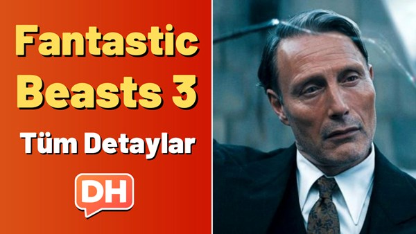 Harry Potter evreninde geçen Fantastic Beasts 3 ile ilgili tüm bilinenler