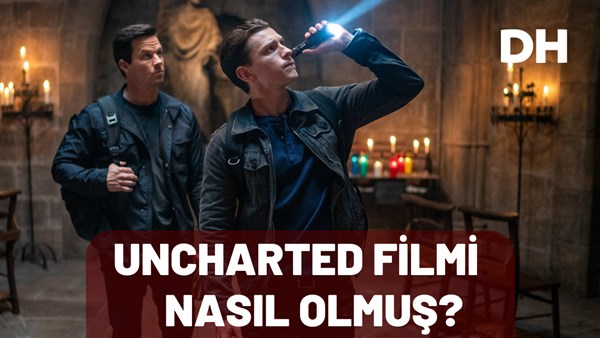 Uncharted filmi nasıl olmuş? 14 yıl önce duyurulan film sonunda çıktı!