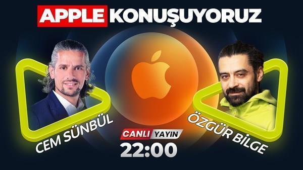 Apple’ın son dönem ürün ve hizmetlerini konuşuyoruz (Canlı Yayın)