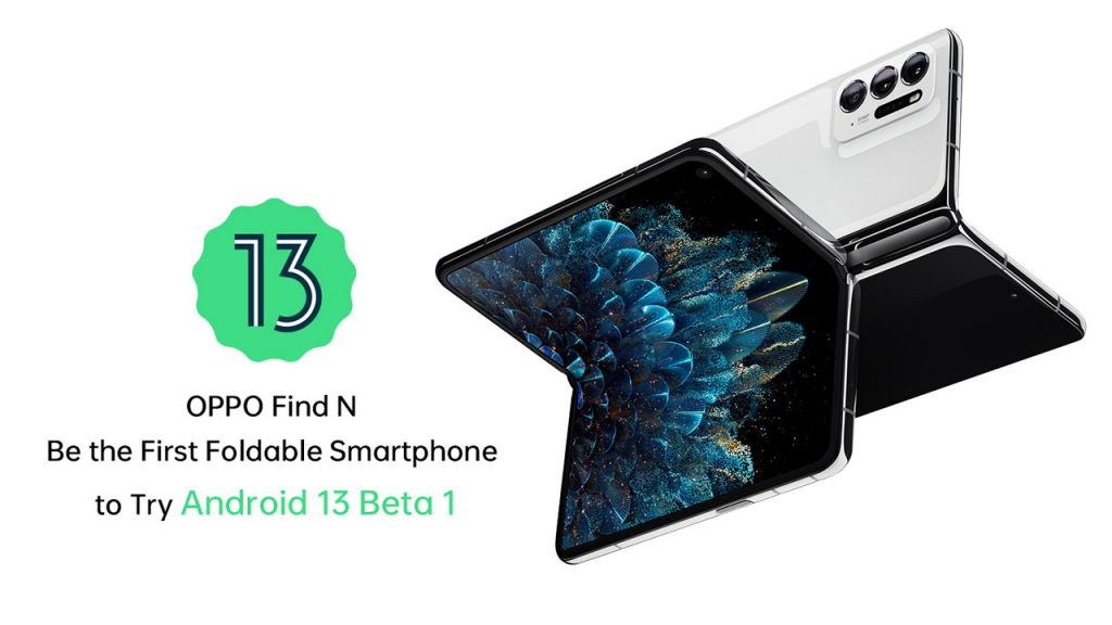 OPPO ve Google, OPPO Find N’e Özel Android 13 Beta Sürümü İçin İş Birliği Yaptı