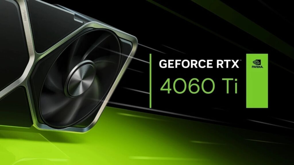 GeForce RTX 4060 Ti’ın çıkış tarihi netleşti